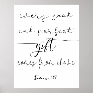 Every Good and Perfect Gift James 1:17 Poster