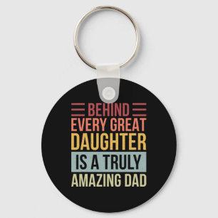 Every Great Daughter Is A Truly Amazing Dad Key Ring