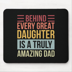 Every Great Daughter Is A Truly Amazing Dad  Mouse Mat