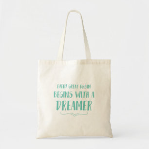 Every Great Dream Begins With A Dreamer Tote Bag