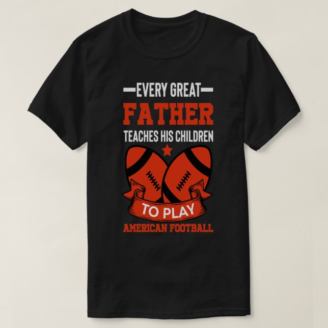 Every great father teaches his children to play am T-Shirt (Design Front)