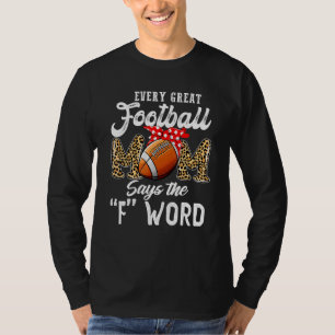 Every Great Football Mum Says The F Word Mother's T-Shirt