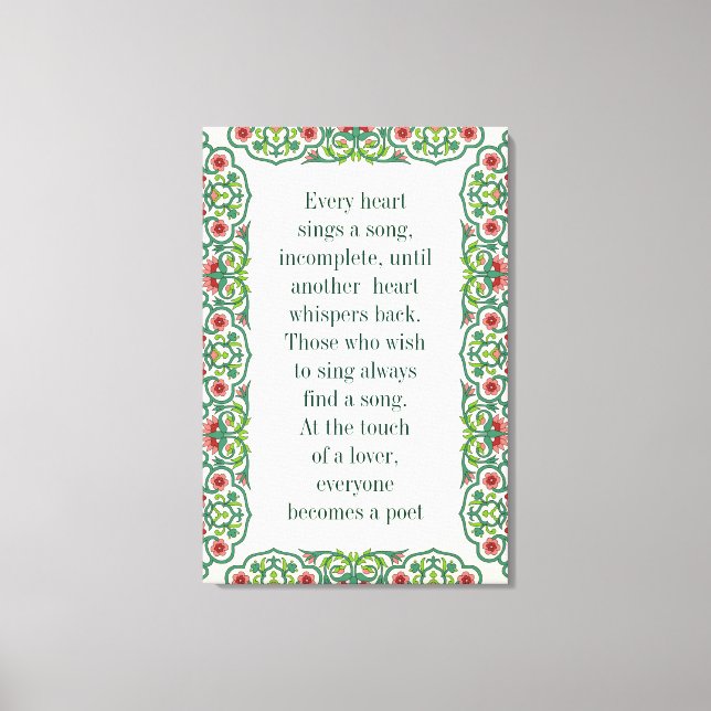 Every heart  sings a song  incomplete quote floral canvas print (Front)