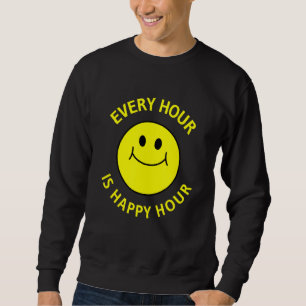 Every Hour Is Happy Hour Wine Beer Social Drinking Sweatshirt