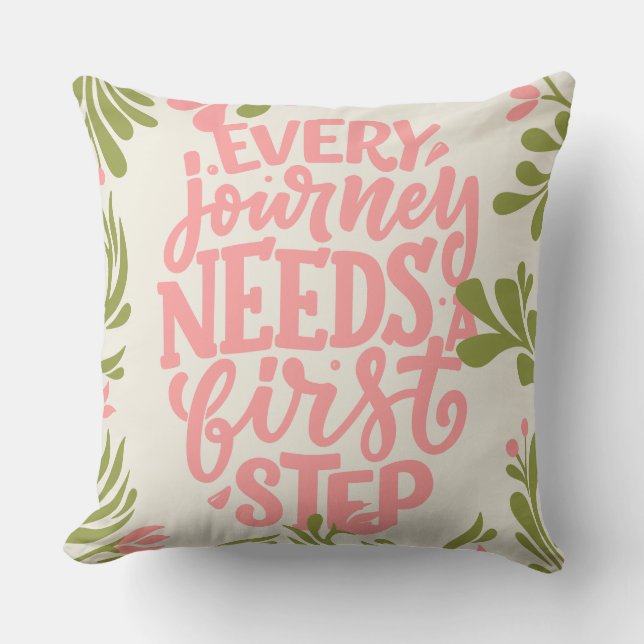 Every Journey Needs a First Step | Inspirational  Cushion (Front)