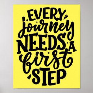 Every Journey Needs a First Step – Motivational Poster