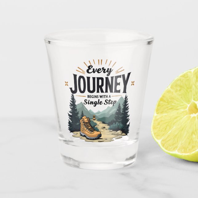 Every Journey Start With a Single Step Hiking Shot Glass (Front)