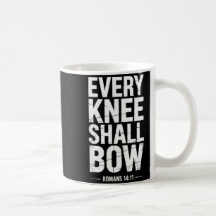 Every Knee Shall Bow Christian Bible Verse Coffee Mug