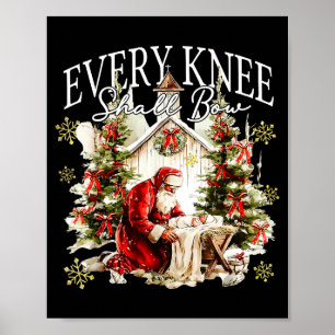 Every Knee Shall Bow Jesus Birth Christian Santa C Poster