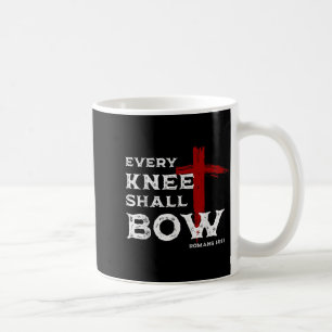 Every Knee Shall Bow Romans 14_11 Christian Jesus Coffee Mug