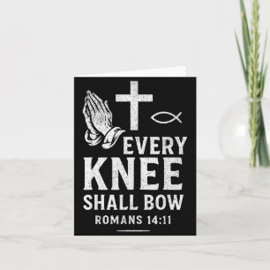 Every Knee Shall Fall Romans 14_11 Card