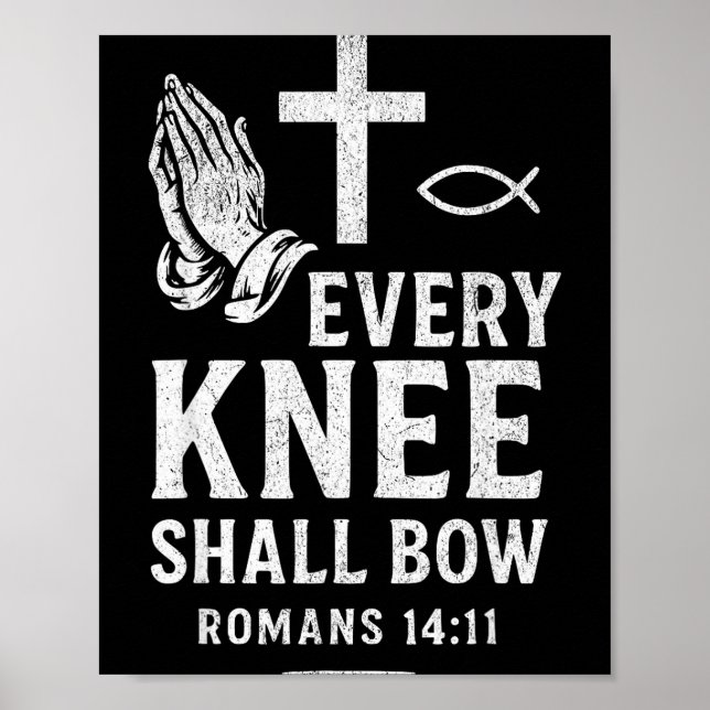 Every Knee Shall Fall Romans 14_11  Poster (Front)