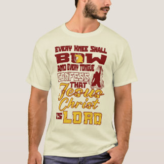 Every Knee Will Bow T-Shirt