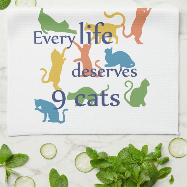 Every Life Deserves 9 Cats Funny Cat Quotes Tea Towel (Folded)