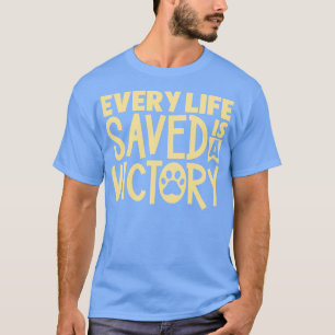 Every life saved is a victory animal rescue T-Shirt