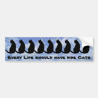 Every life should have nine cats bumper sticker