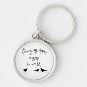 Every Little Thing Gonna Be Alright Key Ring