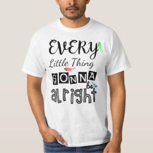 Every Little Thing Gonna Be Alright. T-Shirt