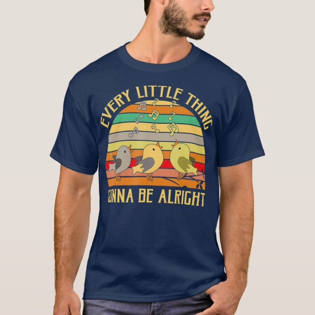 Every Little Thing Is Gonna Be Alright Bird T-Shirt (Front)