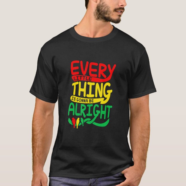 Every Little Thing Is Gonna Be Alright Bird T-Shirt (Front)