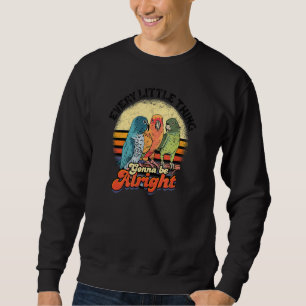 Every Little Thing Is Gonna Be Alright Birds Moun Sweatshirt