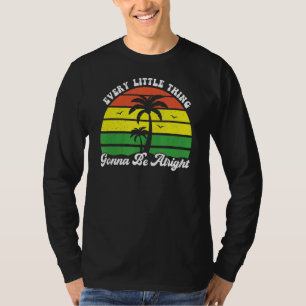 Every Little Thing Is Gonna Be Alright Jamaica Re T-Shirt