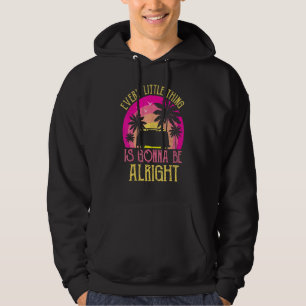 Every Little Thing Is Gonna Be Alright Summer Vibe Hoodie