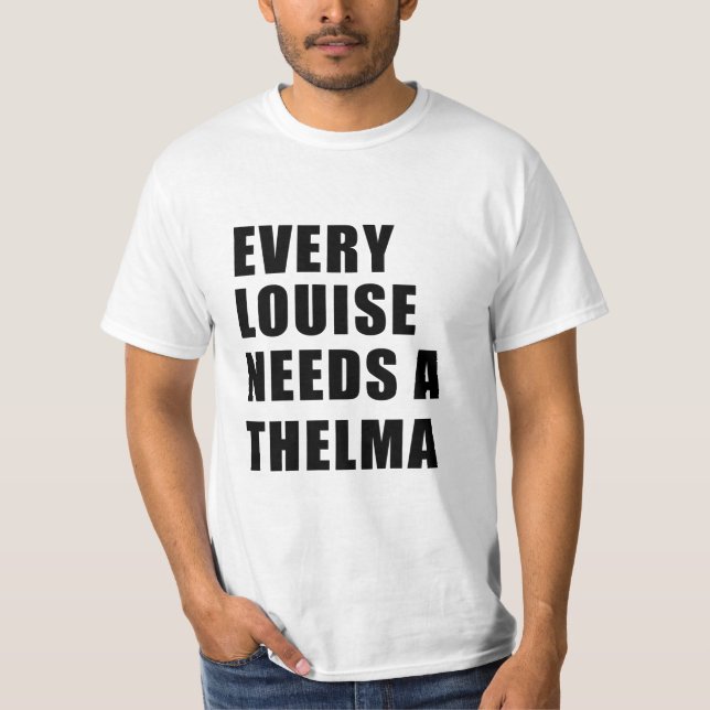 every louise needs a thelma T-Shirt (Front)