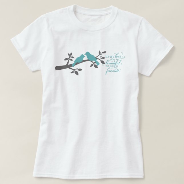 Every Love Story is Beautiful typography T-Shirt (Design Front)