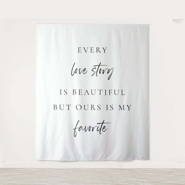 Every Love Story Is Beautiful Wedding Backdrop Tapestry (Front)