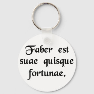 Every man is the artisan of his own fortune. key ring