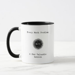 Every Math Problem A New Valuable Lesson Mug