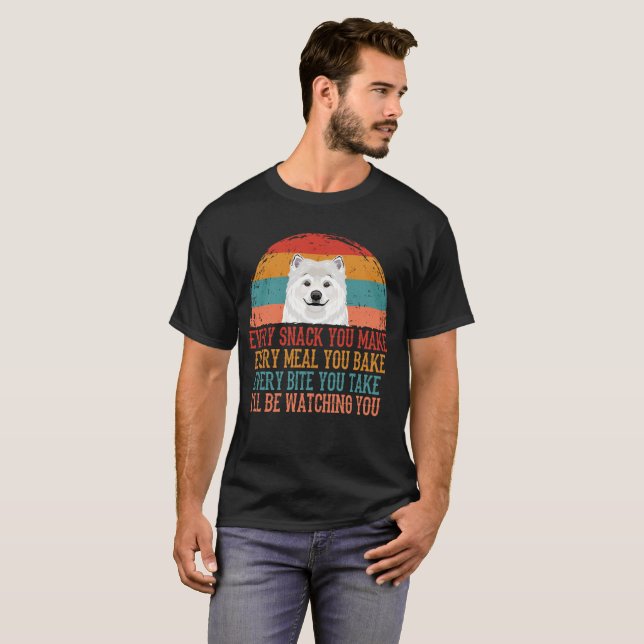 Every Meal You Make Every Snake Samoyed  T-Shirt (Front Full)