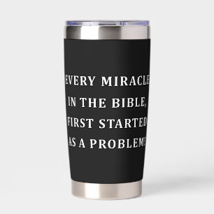 Every Miracle Christian Quote Inspirational Faith Insulated Tumbler