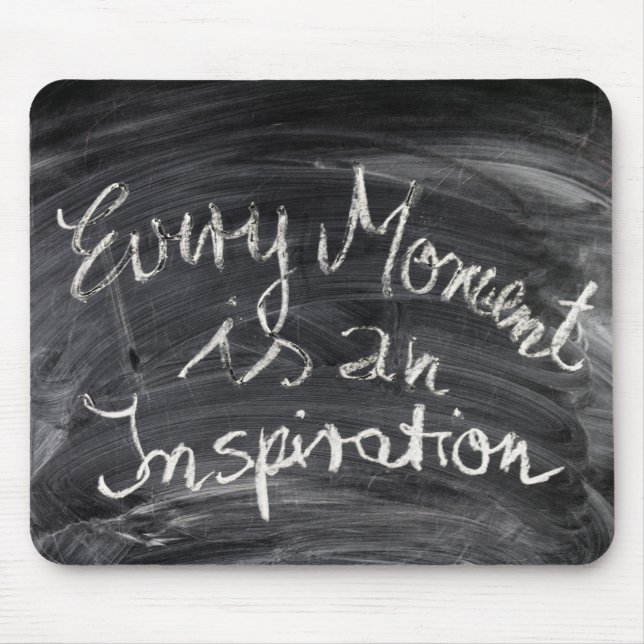 Every Moment is an Inspiration Chalkboard Quote Mouse Mat (Front)