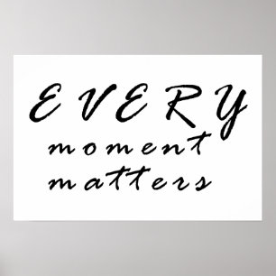 Every moment matters poster