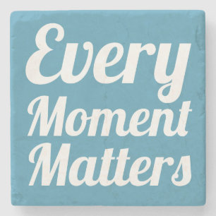 Every Moment Matters Quote Elegant Chic Blue Stone Coaster