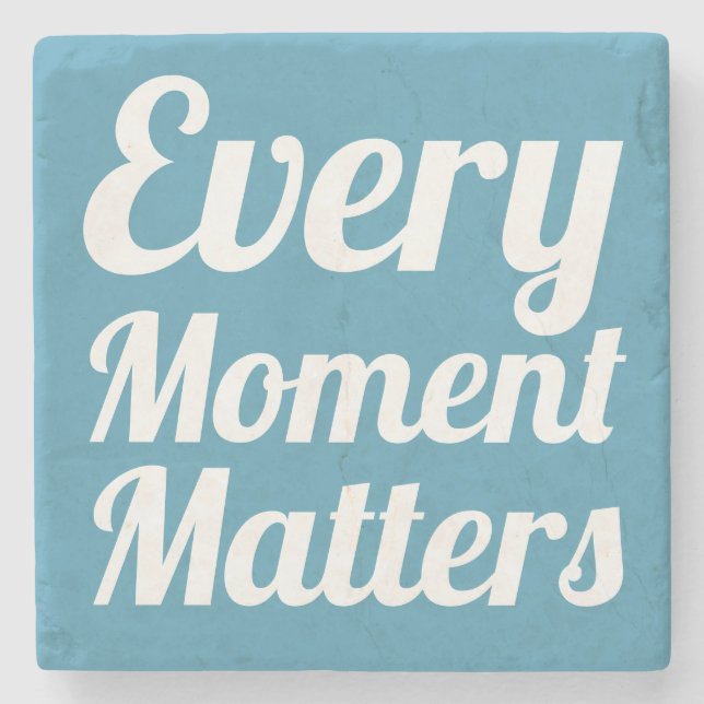 Every Moment Matters Quote Elegant Chic Blue Stone Coaster (Front)