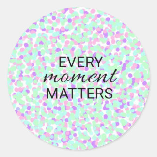 Every moment matters sticker