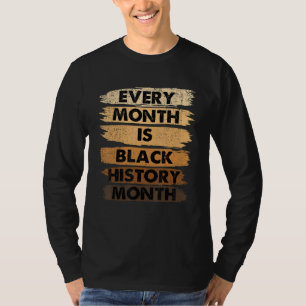 Every Month Is Black History Month BLM Melanin Afr T-Shirt