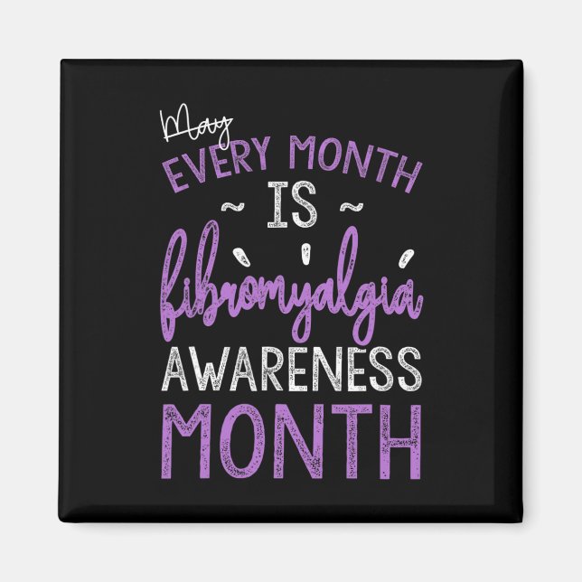 Every Month Is Fibromyalgia Awareness Month  Magnet (Front)