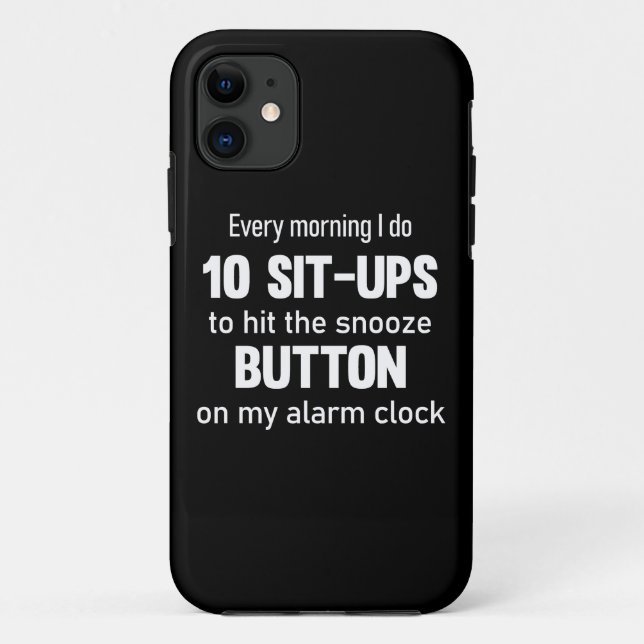 Every morning I do 10 sit-ups..| funny saying Case-Mate iPhone Case (Back)