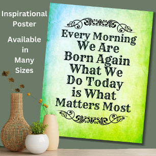 Every Morning We Are Born Again, Motivate Inspire Poster