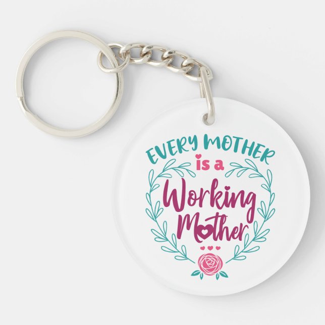 Every Mother Is a Working Mother Key Ring (Front)