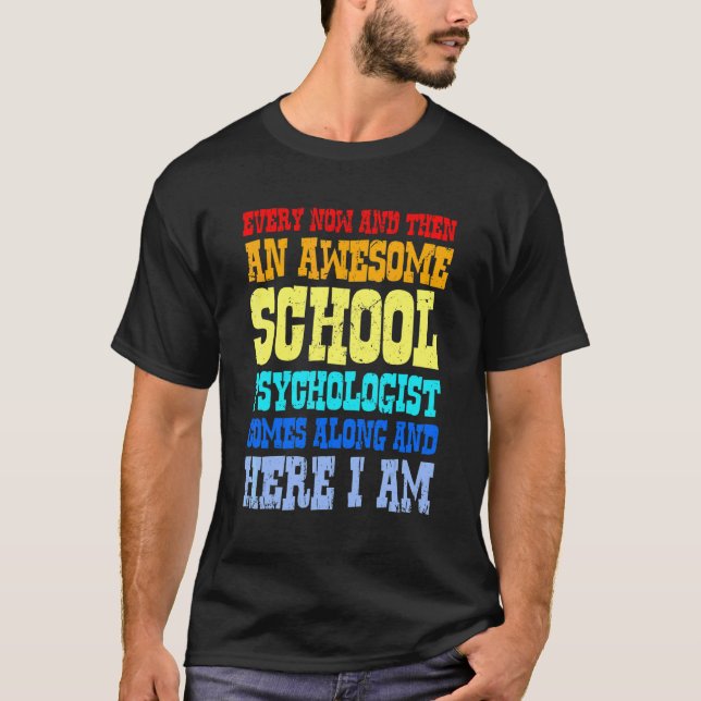 Every Now And Then An Awesome  School Psychologist T-Shirt (Front)