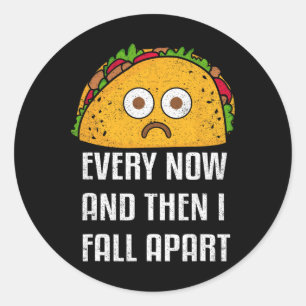 Every Now And Then I Fall Apart Fun Taco Tuesday  Classic Round Sticker