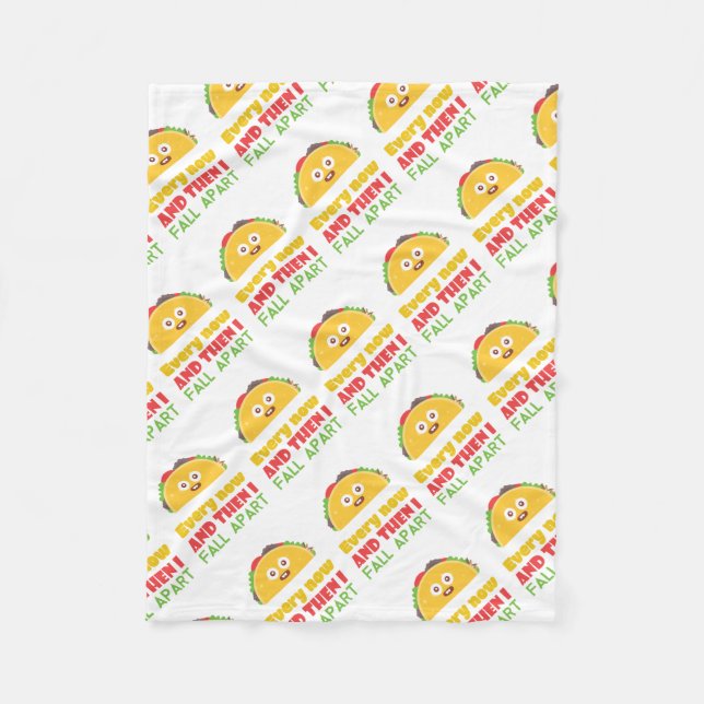 Every Now And Then I Fall Apart Funny Taco Tuesday Fleece Blanket (Front)