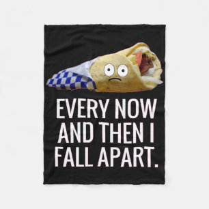 Every Now And Then I Fall Apart Gyro Greek Fun Foo Fleece Blanket