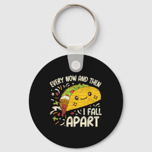 Every Now And Then I Fall Apart Taco Key Ring