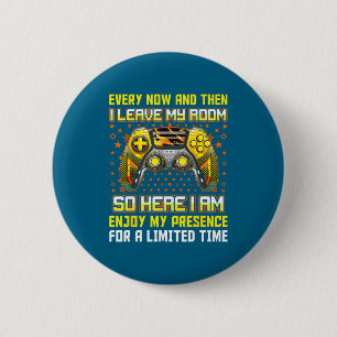 Every Now And Then I Leave My Room Funny Gamer Gam 6 Cm Round Badge